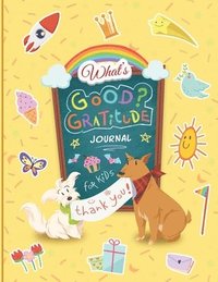 bokomslag What''s Good? Gratitude Journal for Kids