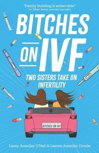 bokomslag Bitches on IVF: Two Sisters Take on Infertility