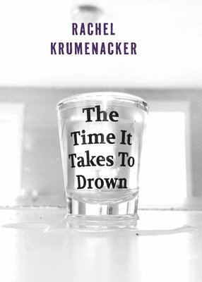 Rachel Krumenacker - Time It Takes To Drown, Häftad