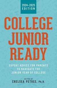 bokomslag College Junior Ready: Expert Advice for Parents to Navigate the Junior Year of College