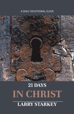 Larry Starkey - 21 Days In Christ, Häftad