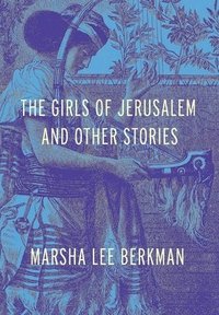bokomslag The Girls of Jerusalem and Other Stories