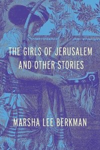 bokomslag The Girls of Jerusalem and Other Stories