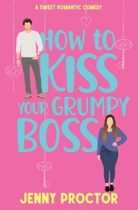 bokomslag How to Kiss Your Grumpy Boss