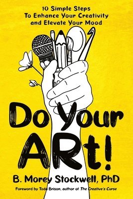 bokomslag Do Your ARt! 10 Simple Steps to Enhance Your Creativity and Elevate Your Mood