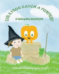 bokomslag Can A Frog Catch A Pumpkin