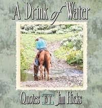 bokomslag A Drink of Water - Quotes by Jim Hicks