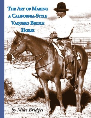 Art of Making a California-Style Vaquero Bridle Horse
