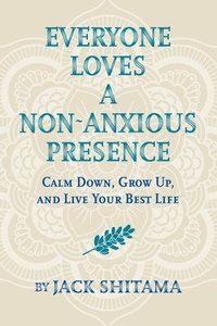 bokomslag Everyone Loves a Non-Anxious Presence