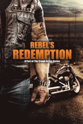 bokomslag Rebel's Redemption: A Part of the Crown Acres Series