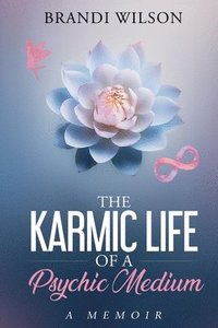 bokomslag The Karmic Life of a Psychic Medium