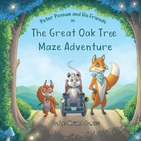 bokomslag Peter Possum and His Friends in The Great Oak Tree Maze Adventure