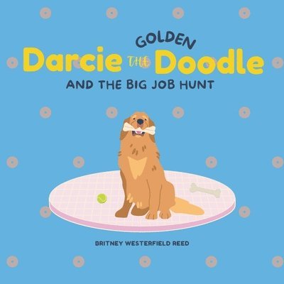 Darcie the Golden Doodle and the Big Job Hunt