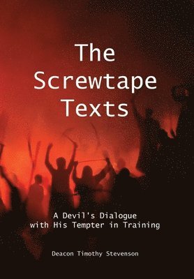 bokomslag The Screwtape Texts: A Devil's Dialogue with His Tempter in Training