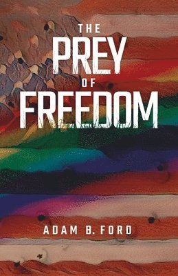 Adam B Ford, Adam B. Ford - Prey of Freedom, Häftad