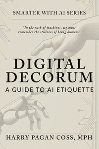 bokomslag Digital Decorum: A Guide to AI Etiquette