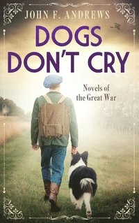 bokomslag Dogs Don't Cry - Novels of the Great War