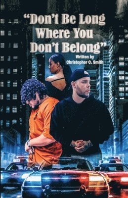 Christopher C Smith, Christopher C. Smith - Don't Be Long Where You Don't Belong, Häftad