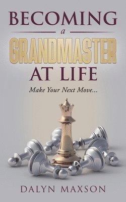 Becoming A Grandmaster At Life 1