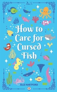 bokomslag How to Care for Cursed Fish