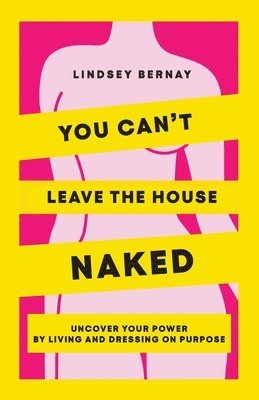 You Can't Leave the House Naked 1