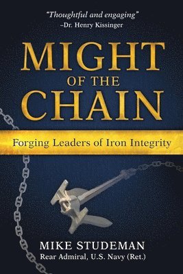 Mike Studeman - Might of the Chain: Forging Leaders of Iron Integrity, Häftad