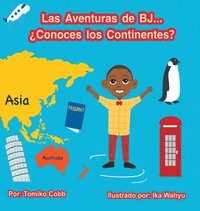 bokomslag Las Aventuras de BJ...: ¿Conoces los Continentes?: ¿Conoces los Continentes?: ¿Conoces los Continentes?