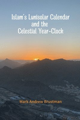 Islam's Lunisolar Calendar and the Celestial Year-Clock 1