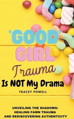 Tracey Powell - Good Girl Trauma Is Not My Drama, Inbunden. Tillgänglighet: Lägg i varukorg