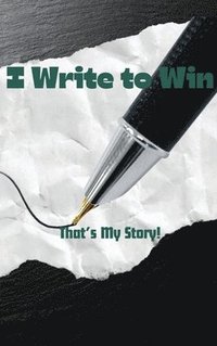 bokomslag I Write To Win...That's My Story