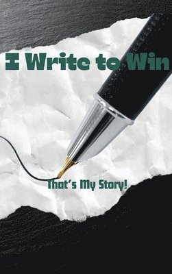 I Write To Win...That's My Story 1