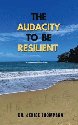Jenice Thompson - Audacity to be Resilient, Häftad
