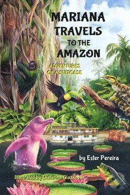 Mariana Travels to the Amazon 1