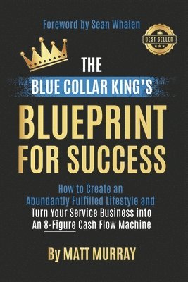 bokomslag The Blue Collar King's Blueprint for Success