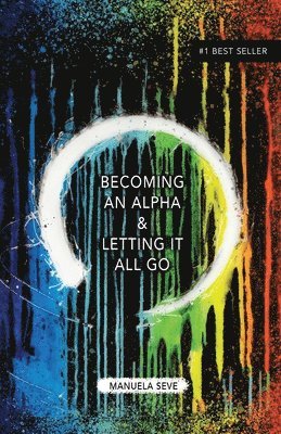Becoming an Alpha, and Letting it All Go