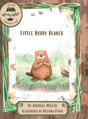 Kristell Anne Miller - Little Buddy Beaver, Inbunden