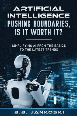 Artificial Intelligence Pushing Boundaries, Is It Worth It 1