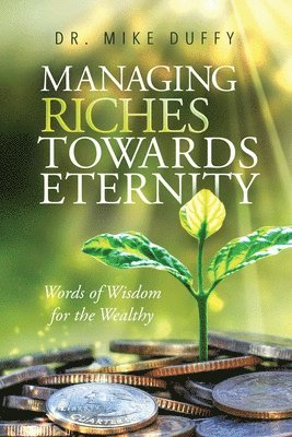 Managing Riches Towards Eternity 1