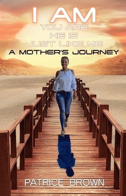 I Am You Are He Is Just Like Me. a Mother's Journey 1