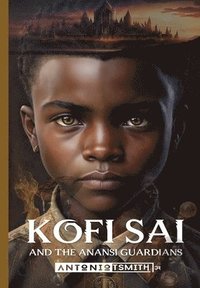 bokomslag Kofi Sai And The Anansi Guardians