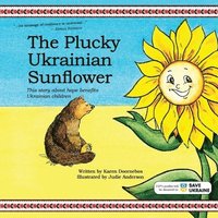 bokomslag The Plucky Ukrainian Sunflower: This story about hope benefits Ukrainian children