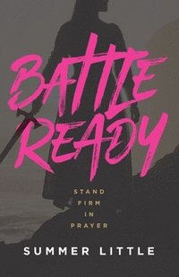 bokomslag Battle Ready: Stand Firm in Prayer