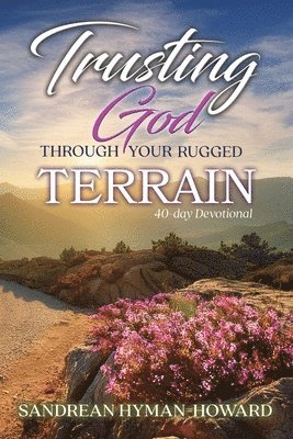 Trusting God Through Your Rugged Terrain 1