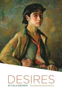 Celia Dropkin - Desires, Inbunden. Tillgänglighet: Lägg i varukorg