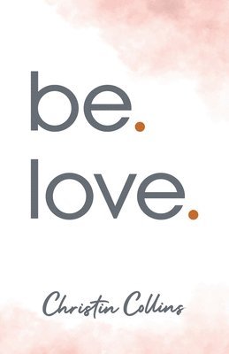 be. love. 1