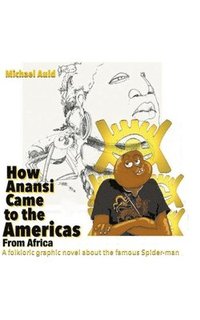 bokomslag How Anansi Came to the Americas from Africa
