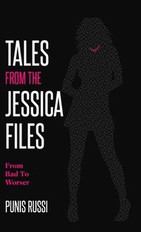 bokomslag Tales From The Jessica Files - From Bad To Worser