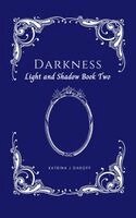 Katrina J. Daroff - Darkness: Light and Shadow Book Two, Inbunden. Tillgänglighet: Lägg i varukorg