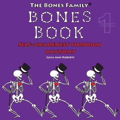 The Bones Family(R) Bones Book: Self-Awareness Through Anatomy 1