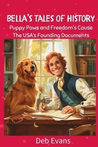 bokomslag Bella's Tales of History: Tales of USA's Founding Documents